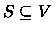 $S\subseteq V$