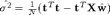 $\hat{\sigma^2} = \frac{1}{N}(\mathbf{t}^T\mathbf{t} - \mathbf{t}^T\mathbf{X}\hat{\mathbf{w}})$